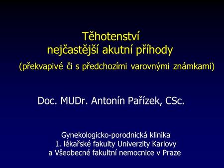 Doc. MUDr. Antonín Pařízek, CSc. Gynekologicko-porodnická klinika