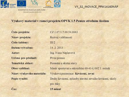 VY_32_INOVACE_PPM14160NÁP Výukový materiál v rámci projektu OPVK 1.5 Peníze středním školám Číslo projektu:		CZ.1.07/1.5.00/34.0883 Název projektu:		Rozvoj.