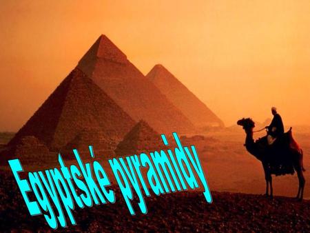 Egyptské pyramidy.
