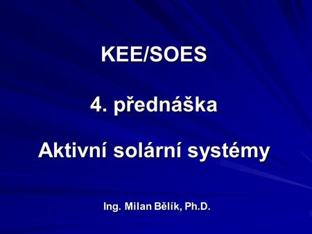 KEE/SOES 4. přednáška Aktivní solární systémy