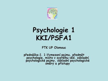 Psychologie 1 KKI/PSFA1 FTK UP Olomouc