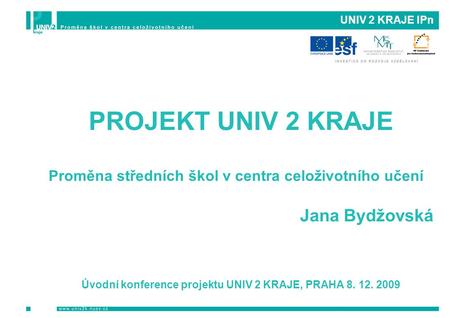 Úvodní konference projektu UNIV 2 KRAJE, PRAHA