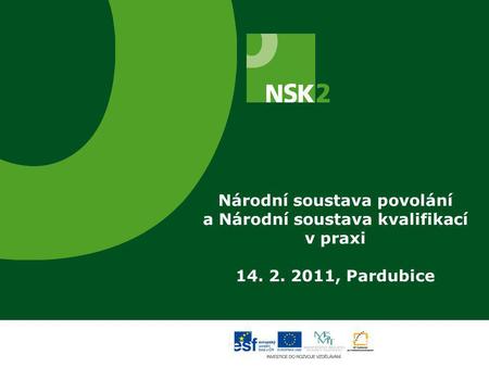 Národní soustava povolání a Národní soustava kvalifikací v praxi 14. 2. 2011, Pardubice.