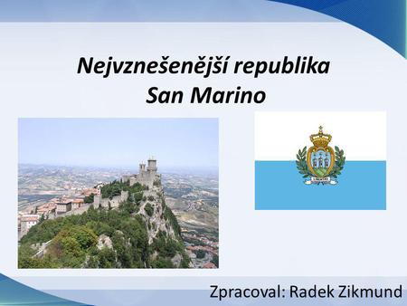 Nejvznešenější republika San Marino
