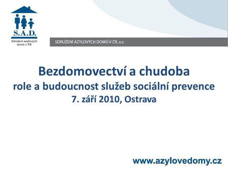 Bezdomovectví a chudoba role a budoucnost služeb sociální prevence 7. září 2010, Ostrava.