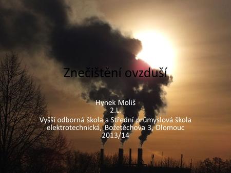 Znečištění ovzduší Hynek Moliš 2.L.