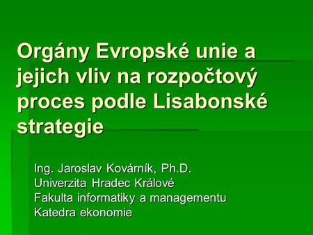 Ing. Jaroslav Kovárník, Ph.D. Univerzita Hradec Králové