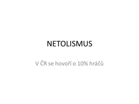 NETOLISMUS V ČR se hovoří o 10% hráčů.
