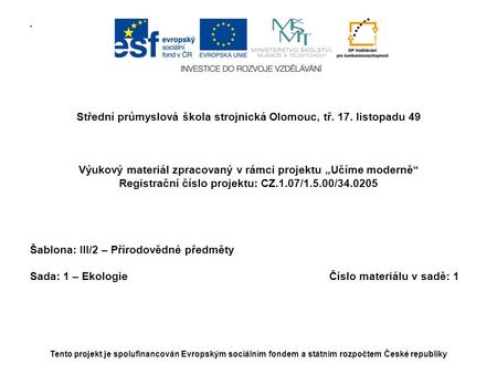Střední průmyslová škola strojnická Olomouc, tř. 17. listopadu 49 Výukový materiál zpracovaný v rámci projektu „Učíme moderně“ Registrační číslo projektu: