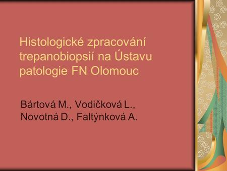 Histologické zpracování trepanobiopsií na Ústavu patologie FN Olomouc
