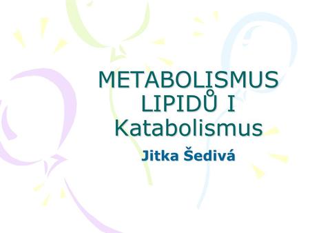 METABOLISMUS LIPIDŮ I Katabolismus