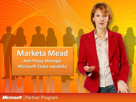 Markéta Mead Anti-Piracy Manager Microsoft Česká republika.