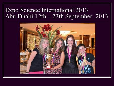 Expo Science International 2013 Abu Dhabi 12th – 23th September 2013.