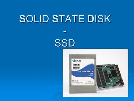 SOLID STATE DISK - SSD.