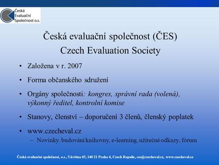 Česká evaluační společnost, o.s., 5.května 65, 140 21 Praha 4, Czech Repulic,  Česká evaluační společnost (ČES) Czech.