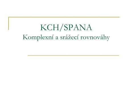 KCH/SPANA Komplexní a srážecí rovnováhy