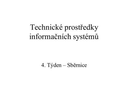 Technické prostředky informačních systémů 4. Týden – Sběrnice.