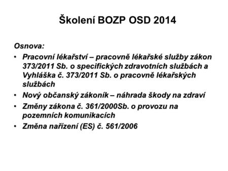 Školení BOZP OSD 2014 Osnova: