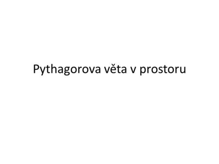 Pythagorova věta v prostoru