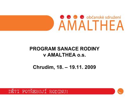 PROGRAM SANACE RODINY v AMALTHEA o.s. Chrudim, 18. – 19.11. 2009.