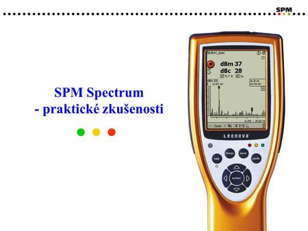 SPM Spectrum - praktické zkušenosti. Příklad 1: Suš. válec 150 ot./min., rozsáhlé poškození vnějšího kroužku Příklad 2: Pohon 1200 ot./min., rozsáhlé.