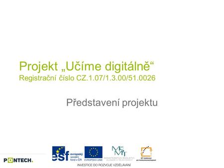 Projekt „Učíme digitálně“ Registrační číslo CZ.1.07/1.3.00/