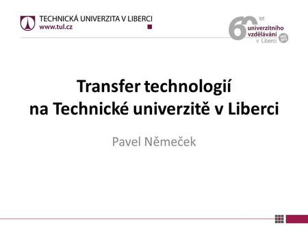 Transfer technologií na Technické univerzitě v Liberci Pavel Němeček.