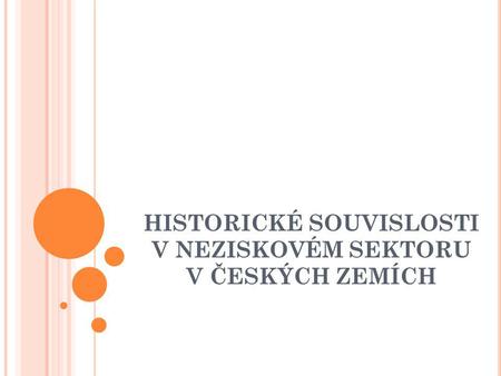 HISTORICKÉ SOUVISLOSTI V NEZISKOVÉM SEKTORU V ČESKÝCH ZEMÍCH