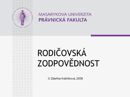 RODIČOVSKÁ ZODPOVĚDNOST © Zdeňka Králíčková, 2009.