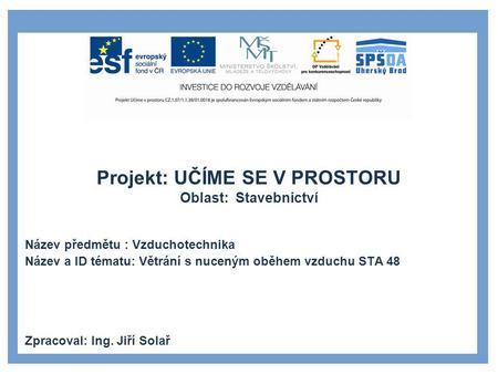 Projekt: UČÍME SE V PROSTORU Oblast: Stavebnictví