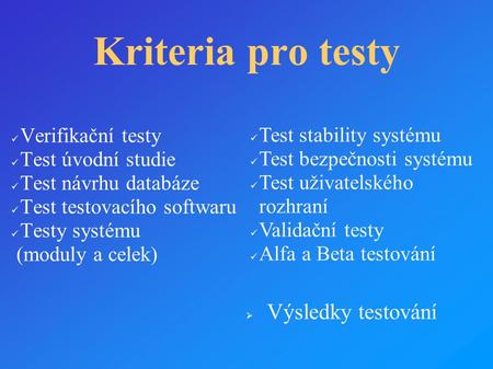 Kriteria pro testy Test stability systému Verifikační testy