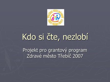 Projekt pro grantový program Zdravé město Třebíč 2007