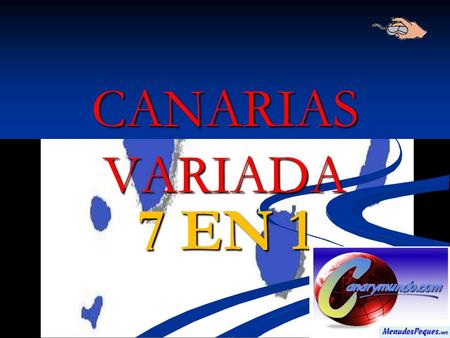 CANARIAS VARIADA 7 EN 1 Kanárské ostrovy jsou autonomní společenství Španělska a souostroví sedmi hlavních ostrovů a několika dalších menších ostrůvků.