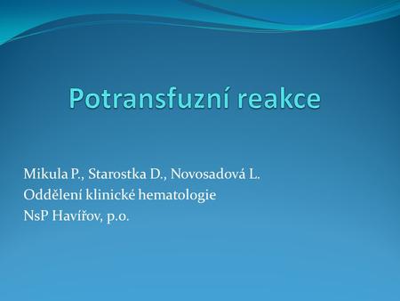 Potransfuzní reakce Mikula P., Starostka D., Novosadová L.