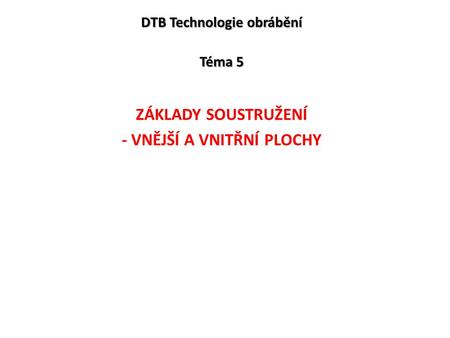 DTB Technologie obrábění - Vnější a vnitřní plochy