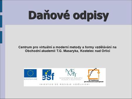 Daňové odpisy Centrum pro virtuální a moderní metody a formy vzdělávání na Obchodní akademii T.G. Masaryka, Kostelec nad Orlicí.