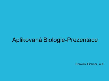 Aplikovaná Biologie-Prezentace