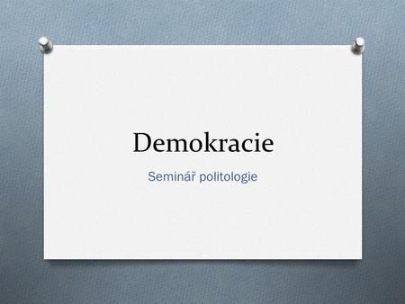 Demokracie Seminář politologie.