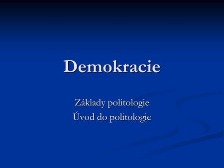 Základy politologie Úvod do politologie