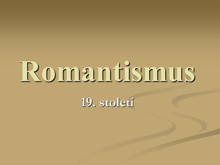 Romantismus 19. století.