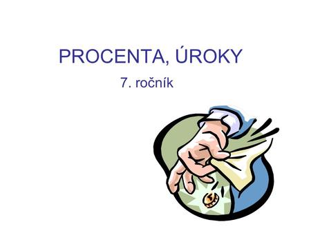PROCENTA, ÚROKY 7. ročník.