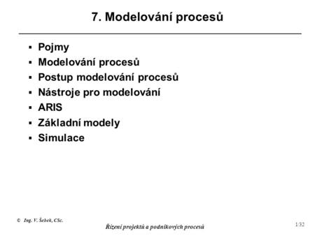 7. Modelování procesů Pojmy Modelování procesů