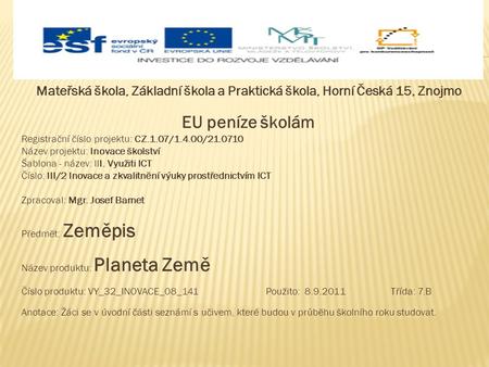 EU peníze školám Registrační číslo projektu: CZ.1.07/1.4.00/