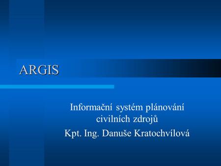 ARGIS Informační systém plánování civilních zdrojů