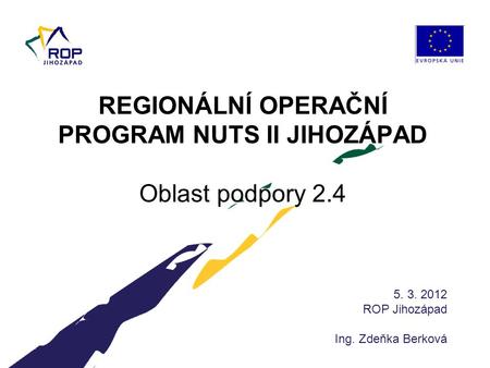 REGIONÁLNÍ OPERAČNÍ PROGRAM NUTS II JIHOZÁPAD Oblast podpory 2.4