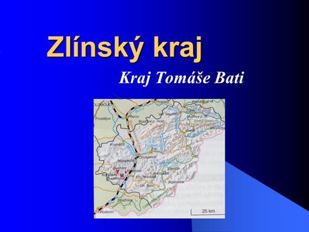 Zlínský kraj Kraj Tomáše Bati Práce s mapou.