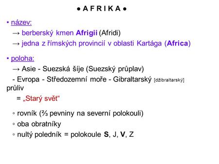 ● A F R I K A ● • název: → berberský kmen Afrigii (Afridi)
