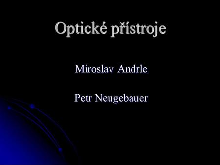 Optické přístroje Miroslav Andrle Petr Neugebauer.