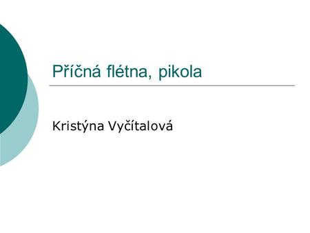 Příčná flétna, pikola Kristýna Vyčítalová.