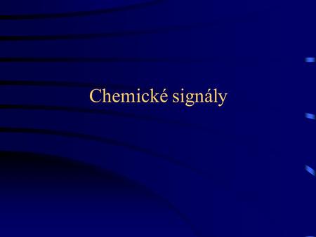 Chemické signály.